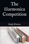 The Harmonica Competition By Windsor, Ralph Book Fast Free Shipping. Fixed Price $35.77.