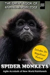 Spider Monkeys: Agile Acrobats Of New World Rainforests (the Great Book Anima. Fixed Price $22.28.