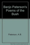 Banjo Patersons Poems Of The Bush, A.b. Paterson, Used; Good Book. Fixed Price $29.89.