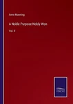 Noble Purpose Nobly Won: Vol. Ii By Anne Manning Paperback Book. Fixed Price $114.50.